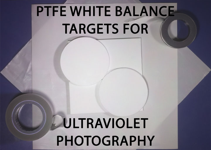 PTFE White balance targets for Ultraviolet Photography