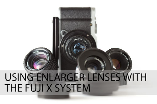 Using enlarger lenses with the Fuji X System