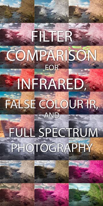 Filter Comparison for Infrared, False colour IR, and Full Spectrum Photography