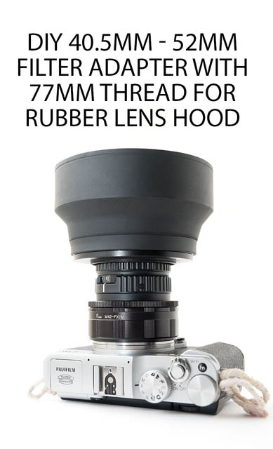 DIY 40.5mm - 52mm adapter with 77mm thread for rubber lens hood